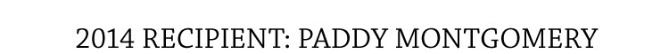 2014 Recipient: Paddy Montgomery